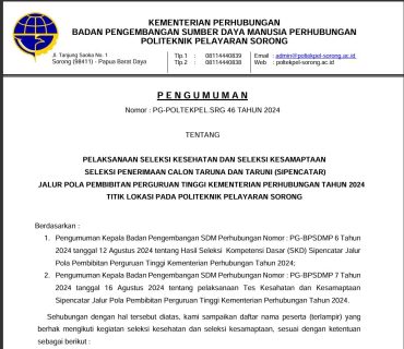 PELAKSANAAN SELEKSI KESEHATAN DAN SELEKSI KESAMAPTAANSELEKSI PENERIMAAN CALON TARUNA DAN TARUNI (SIPENCATAR)JALUR POLA PEMBIBITAN PERGURUAN TINGGI KEMENTERIAN PERHUBUNGAN TAHUN 2024 TITIK LOKASI PADA POLITEKNIK PELAYARAN SORONG