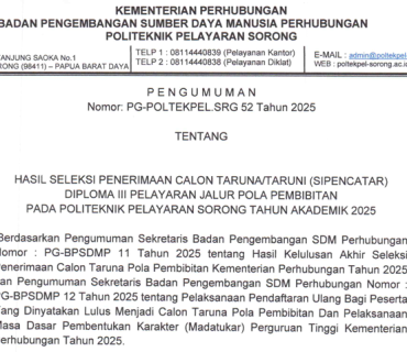 HASIL SELEKSI DAN PENDAFTARAN ULANG PENERIMAAN CALON TARUNA/I (SIPENCATAR) JALUR POLA PEMBIBITAN POLITEKNIK PELAYARAN SORONG
