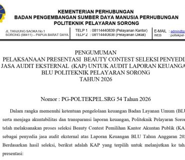 PENGUMUMAN PELAKSANAAN PRESENTASI BEAUTY CONTEST SELEKSI PENYEDIA JASA AUDIT EKSTERNAL (KAP) UNTUK AUDIT LAPORAN KEUANGAN BLU POLITEKNIK PELAYARAN SORONG TAHUN 2026